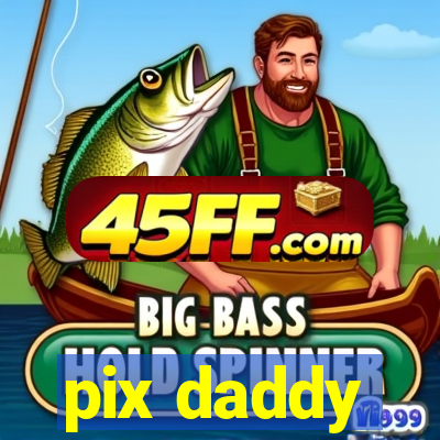 pix daddy